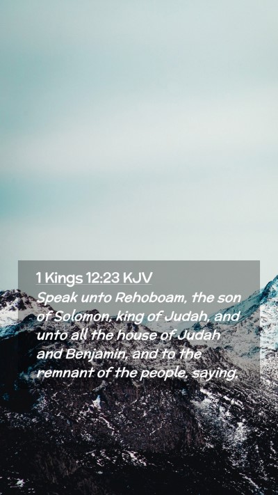 Picture 02 - 1 Kings 12:23 KJV Mobile Phone Wallpaper - Speak unto Rehoboam, the son of Solomon, king of - Mobile Bible Verse Wallpaper