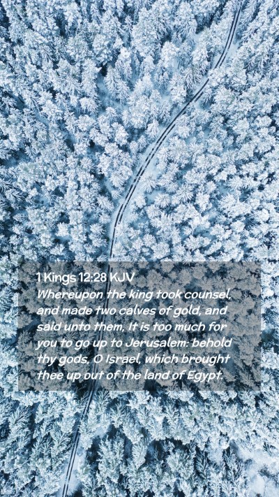 Picture 02 - 1 Kings 12:28 KJV Mobile Phone Wallpaper - Whereupon the king took counsel, and made two - Mobile Bible Verse Wallpaper