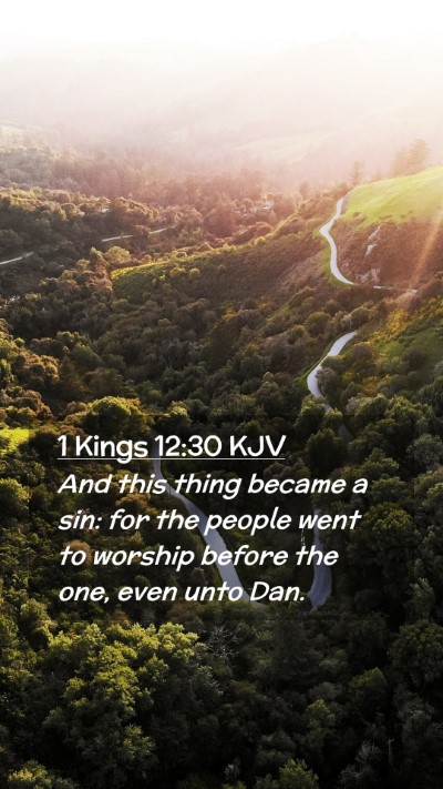 Picture 02 - 1 Kings 12:30 KJV Mobile Phone Wallpaper - And this thing became a sin: for the people went - Mobile Bible Verse Wallpaper