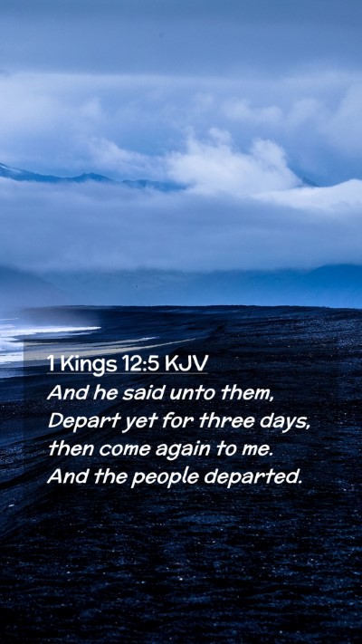 Picture 02 - 1 Kings 12:5 KJV Mobile Phone Wallpaper - And he said unto them, Depart yet for three days, - Mobile Bible Verse Wallpaper