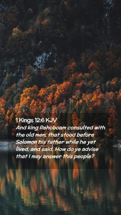 Picture 02 - 1 Kings 12:6 KJV Mobile Phone Wallpaper - And king Rehoboam consulted with the old men, - Mobile Bible Verse Wallpaper