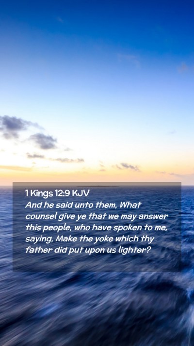Picture 02 - 1 Kings 12:9 KJV Mobile Phone Wallpaper - And he said unto them, What counsel give ye that - Mobile Bible Verse Wallpaper