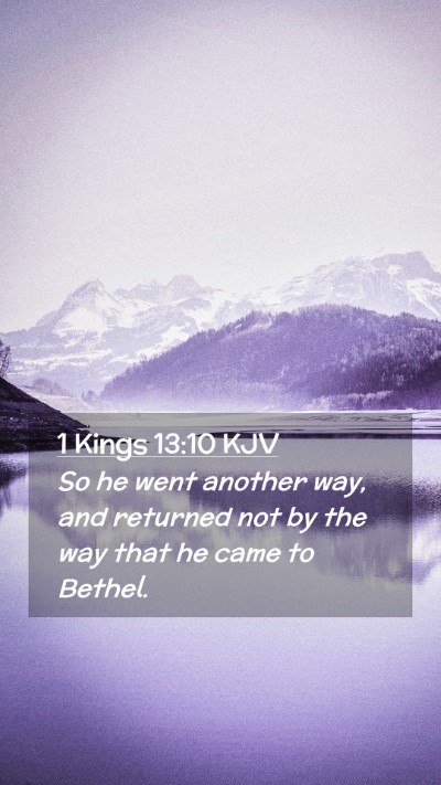 Picture 02 - 1 Kings 13:10 KJV Mobile Phone Wallpaper - So he went another way, and returned not by the - Mobile Bible Verse Wallpaper