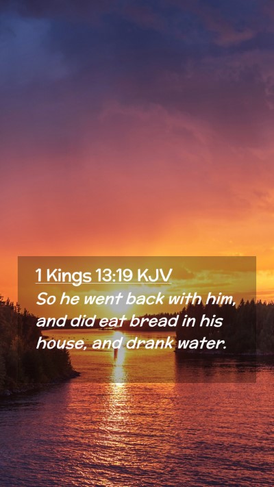 Picture 02 - 1 Kings 13:19 KJV Mobile Phone Wallpaper - So he went back with him, and did eat bread in - Mobile Bible Verse Wallpaper