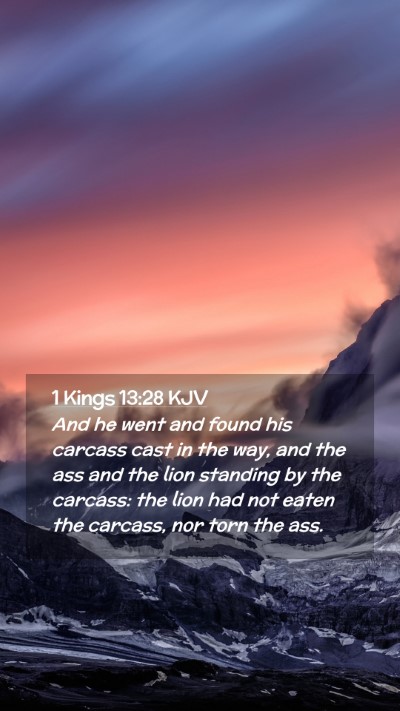 Picture 02 - 1 Kings 13:28 KJV Mobile Phone Wallpaper - And he went and found his carcass cast in the - Mobile Bible Verse Wallpaper