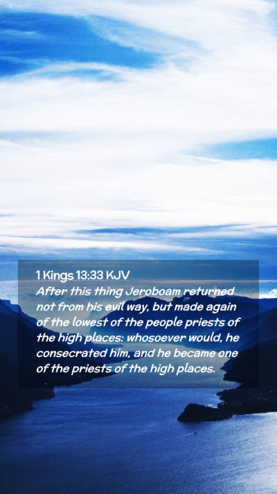 Picture 02 - 1 Kings 13:33 KJV Mobile Phone Wallpaper - After this thing Jeroboam returned not from his - Mobile Bible Verse Wallpaper