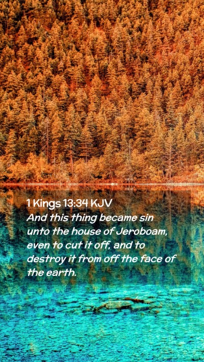 Picture 02 - 1 Kings 13:34 KJV Mobile Phone Wallpaper - And this thing became sin unto the house of - Mobile Bible Verse Wallpaper
