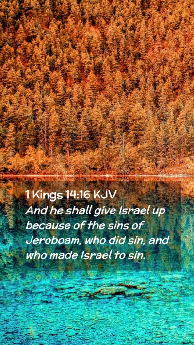Picture 02 - 1 Kings 14:16 KJV Mobile Phone Wallpaper - And he shall give Israel up because of the sins - Mobile Bible Verse Wallpaper