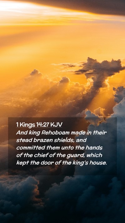 Picture 02 - 1 Kings 14:27 KJV Mobile Phone Wallpaper - And king Rehoboam made in their stead brazen - Mobile Bible Verse Wallpaper