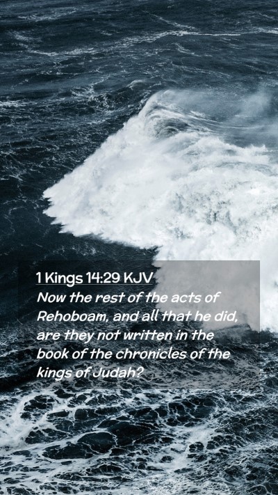 Picture 02 - 1 Kings 14:29 KJV Mobile Phone Wallpaper - Now the rest of the acts of Rehoboam, and all - Mobile Bible Verse Wallpaper