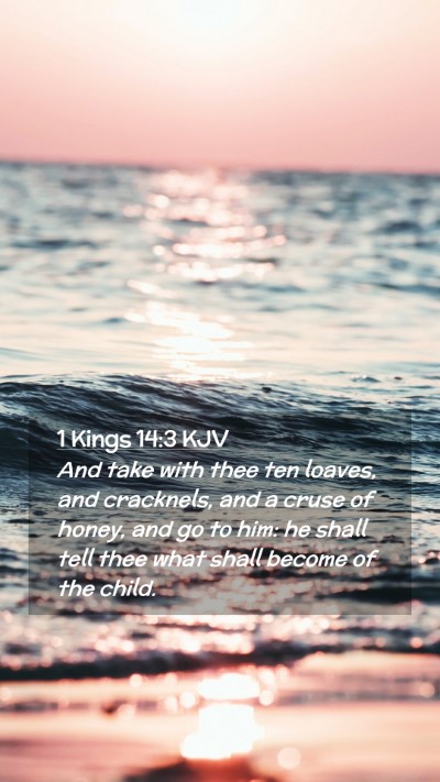 Picture 02 - 1 Kings 14:3 KJV Mobile Phone Wallpaper - And take with thee ten loaves, and cracknels, and - Mobile Bible Verse Wallpaper