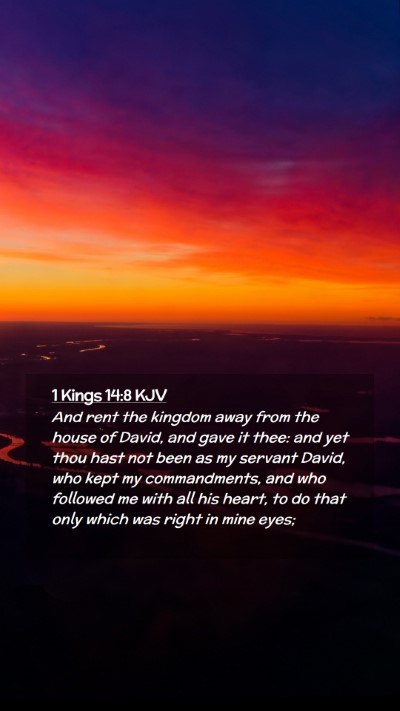 Picture 02 - 1 Kings 14:8 KJV Mobile Phone Wallpaper - And rent the kingdom away from the house of - Mobile Bible Verse Wallpaper
