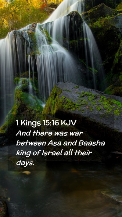 Picture 02 - 1 Kings 15:16 KJV Mobile Phone Wallpaper - And there was war between Asa and Baasha king of - Mobile Bible Verse Wallpaper