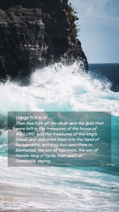 Picture 02 - 1 Kings 15:18 KJV Mobile Phone Wallpaper - Then Asa took all the silver and the gold that - Mobile Bible Verse Wallpaper