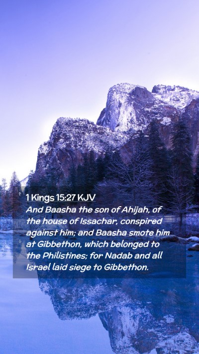 Picture 02 - 1 Kings 15:27 KJV Mobile Phone Wallpaper - And Baasha the son of Ahijah, of the house of - Mobile Bible Verse Wallpaper
