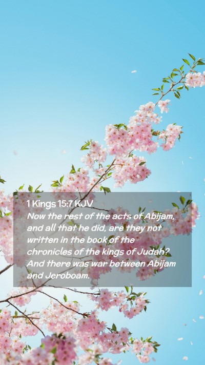 Picture 02 - 1 Kings 15:7 KJV Mobile Phone Wallpaper - Now the rest of the acts of Abijam, and all that - Mobile Bible Verse Wallpaper