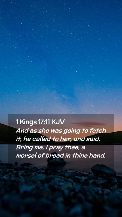 Picture 02 - 1 Kings 17:11 KJV Mobile Phone Wallpaper - And as she was going to fetch it, he called to - Mobile Bible Verse Wallpaper