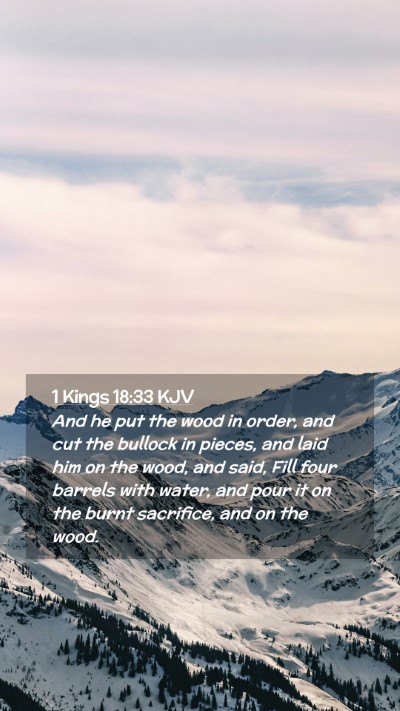 Picture 02 - 1 Kings 18:33 KJV Mobile Phone Wallpaper - And he put the wood in order, and cut the bullock - Mobile Bible Verse Wallpaper