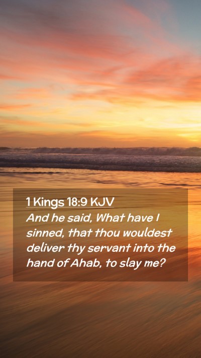 Picture 02 - 1 Kings 18:9 KJV Mobile Phone Wallpaper - And he said, What have I sinned, that thou - Mobile Bible Verse Wallpaper