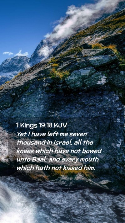Picture 02 - 1 Kings 19:18 KJV Mobile Phone Wallpaper - Yet I have left me seven thousand in Israel, all - Mobile Bible Verse Wallpaper