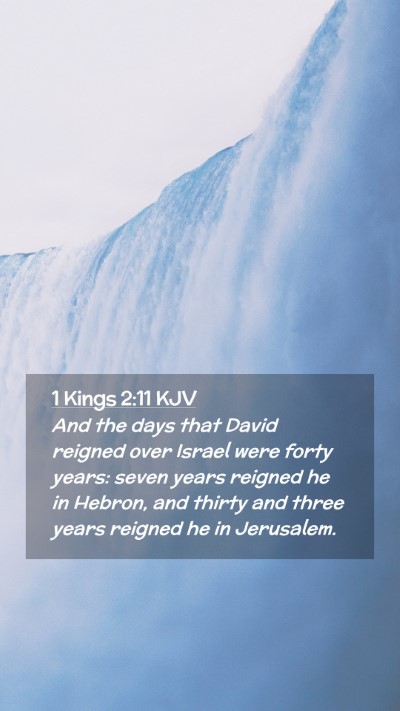Picture 02 - 1 Kings 2:11 KJV Mobile Phone Wallpaper - And the days that David reigned over Israel were - Mobile Bible Verse Wallpaper