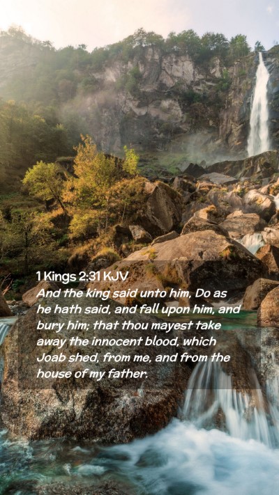 Picture 02 - 1 Kings 2:31 KJV Mobile Phone Wallpaper - And the king said unto him, Do as he hath said, - Mobile Bible Verse Wallpaper