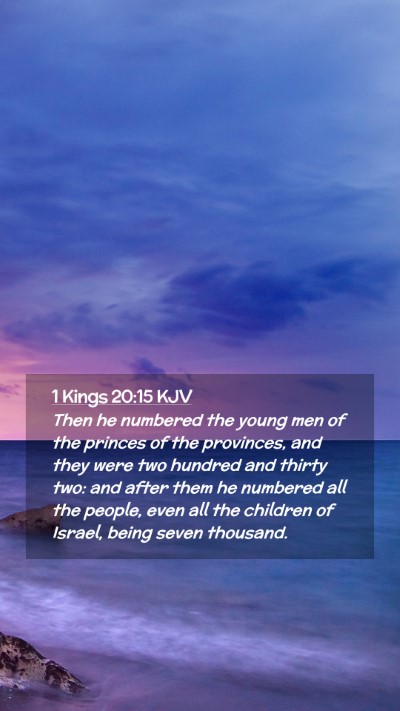 Picture 02 - 1 Kings 20:15 KJV Mobile Phone Wallpaper - Then he numbered the young men of the princes of - Mobile Bible Verse Wallpaper