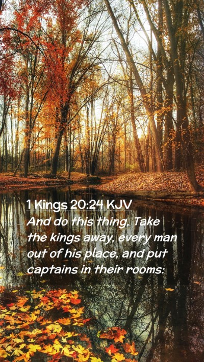 Picture 02 - 1 Kings 20:24 KJV Mobile Phone Wallpaper - And do this thing, Take the kings away, every man - Mobile Bible Verse Wallpaper