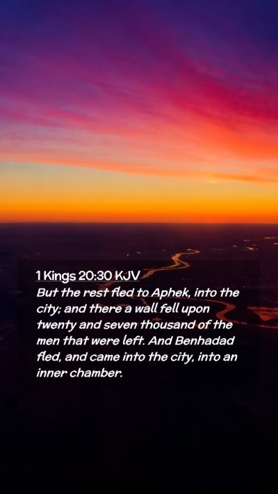 Picture 02 - 1 Kings 20:30 KJV Mobile Phone Wallpaper - But the rest fled to Aphek, into the city; and - Mobile Bible Verse Wallpaper