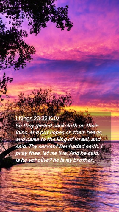 Picture 02 - 1 Kings 20:32 KJV Mobile Phone Wallpaper - So they girded sackcloth on their loins, and put - Mobile Bible Verse Wallpaper
