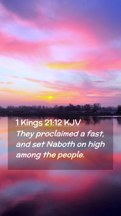 Picture 02 - 1 Kings 21:12 KJV Mobile Phone Wallpaper - They proclaimed a fast, and set Naboth on high - Mobile Bible Verse Wallpaper
