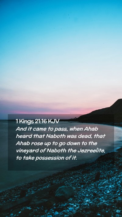 Picture 02 - 1 Kings 21:16 KJV Mobile Phone Wallpaper - And it came to pass, when Ahab heard that Naboth - Mobile Bible Verse Wallpaper