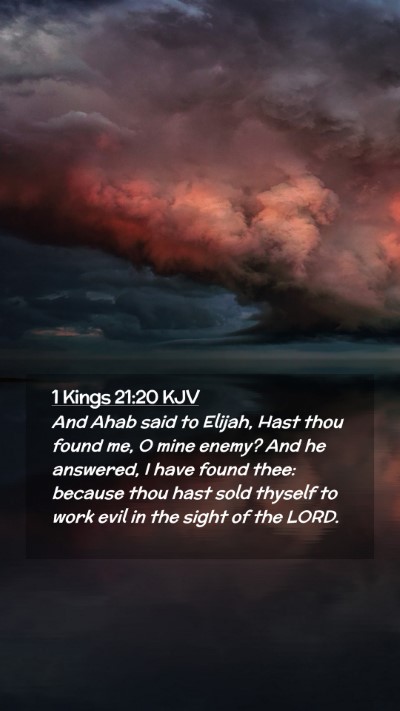 Picture 02 - 1 Kings 21:20 KJV Mobile Phone Wallpaper - And Ahab said to Elijah, Hast thou found me, O - Mobile Bible Verse Wallpaper