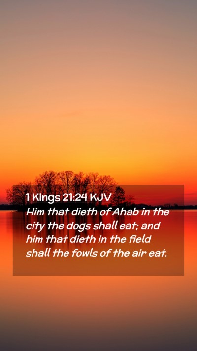 Picture 02 - 1 Kings 21:24 KJV Mobile Phone Wallpaper - Him that dieth of Ahab in the city the dogs shall - Mobile Bible Verse Wallpaper