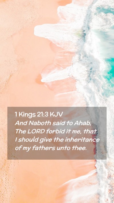 Picture 02 - 1 Kings 21:3 KJV Mobile Phone Wallpaper - And Naboth said to Ahab, The LORD forbid it me, - Mobile Bible Verse Wallpaper