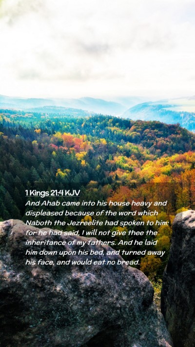 Picture 02 - 1 Kings 21:4 KJV Mobile Phone Wallpaper - And Ahab came into his house heavy and displeased - Mobile Bible Verse Wallpaper