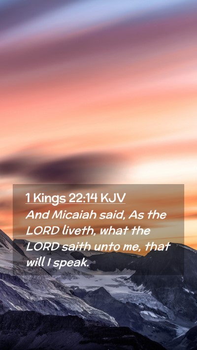 Picture 02 - 1 Kings 22:14 KJV Mobile Phone Wallpaper - And Micaiah said, As the LORD liveth, what the - Mobile Bible Verse Wallpaper