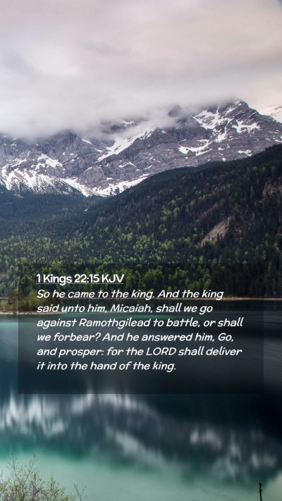 Picture 02 - 1 Kings 22:15 KJV Mobile Phone Wallpaper - So he came to the king. And the king said unto - Mobile Bible Verse Wallpaper