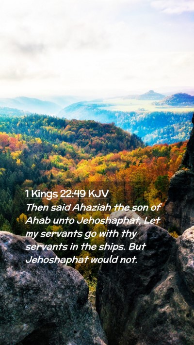 Picture 02 - 1 Kings 22:49 KJV Mobile Phone Wallpaper - Then said Ahaziah the son of Ahab unto - Mobile Bible Verse Wallpaper