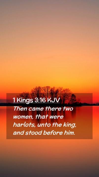 Picture 02 - 1 Kings 3:16 KJV Mobile Phone Wallpaper - Then came there two women, that were harlots, - Mobile Bible Verse Wallpaper