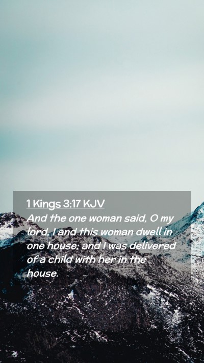 Picture 02 - 1 Kings 3:17 KJV Mobile Phone Wallpaper - And the one woman said, O my lord, I and this - Mobile Bible Verse Wallpaper