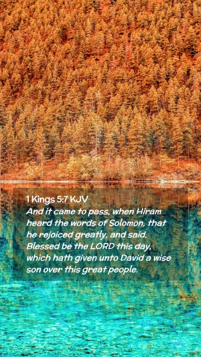 Picture 02 - 1 Kings 5:7 KJV Mobile Phone Wallpaper - And it came to pass, when Hiram heard the words - Mobile Bible Verse Wallpaper