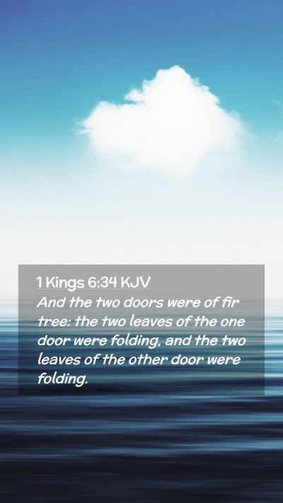 Picture 02 - 1 Kings 6:34 KJV Mobile Phone Wallpaper - And the two doors were of fir tree: the two - Mobile Bible Verse Wallpaper