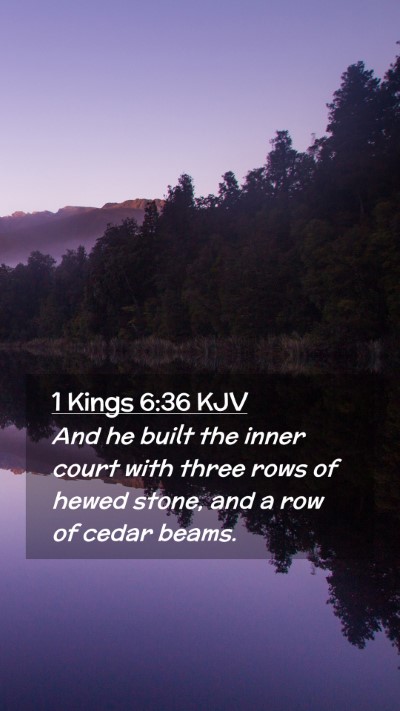 Picture 02 - 1 Kings 6:36 KJV Mobile Phone Wallpaper - And he built the inner court with three rows of - Mobile Bible Verse Wallpaper