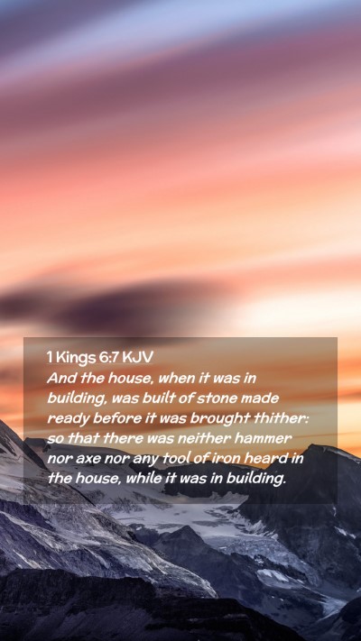 Picture 02 - 1 Kings 6:7 KJV Mobile Phone Wallpaper - And the house, when it was in building, was built - Mobile Bible Verse Wallpaper