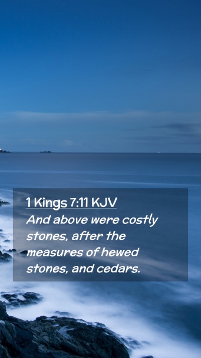 Picture 02 - 1 Kings 7:11 KJV Mobile Phone Wallpaper - And above were costly stones, after the measures - Mobile Bible Verse Wallpaper