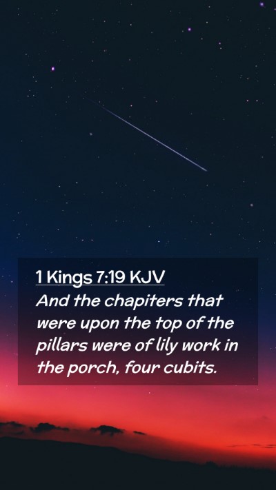 Picture 02 - 1 Kings 7:19 KJV Mobile Phone Wallpaper - And the chapiters that were upon the top of the - Mobile Bible Verse Wallpaper