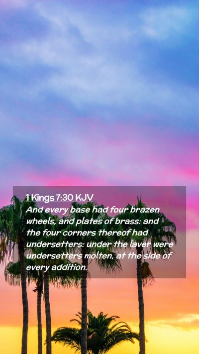 Picture 02 - 1 Kings 7:30 KJV Mobile Phone Wallpaper - And every base had four brazen wheels, and plates - Mobile Bible Verse Wallpaper