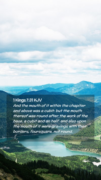 Picture 02 - 1 Kings 7:31 KJV Mobile Phone Wallpaper - And the mouth of it within the chapiter and above - Mobile Bible Verse Wallpaper