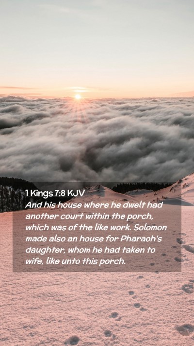 Picture 02 - 1 Kings 7:8 KJV Mobile Phone Wallpaper - And his house where he dwelt had another court - Mobile Bible Verse Wallpaper